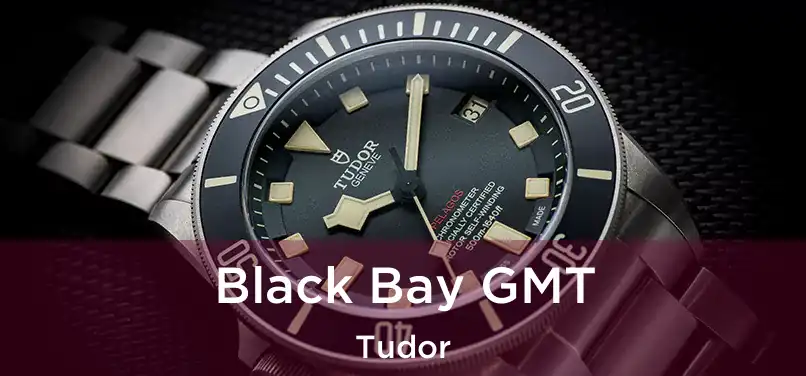  Black Bay GMT Tudor