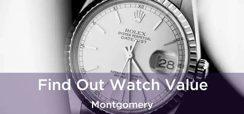 Find Out Watch Value Montgomery