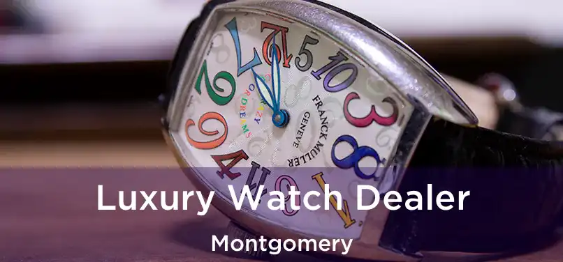  Luxury Watch Dealer Montgomery