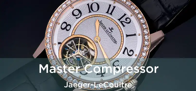  Master Compressor Jaeger-LeCoultre