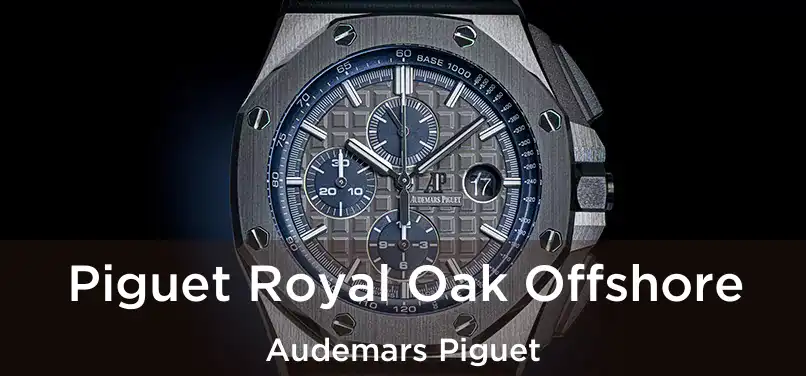  Piguet Royal Oak Offshore Audemars Piguet