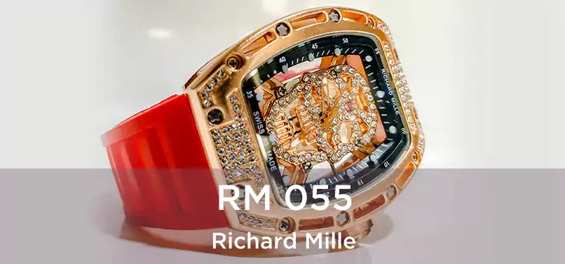  RM 055 Richard Mille