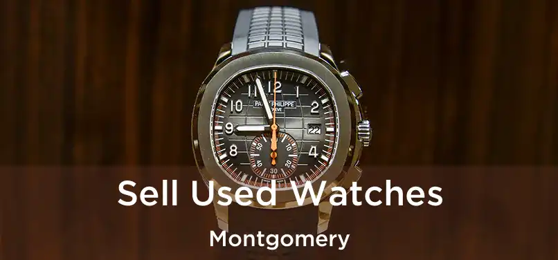  Sell Used Watches Montgomery