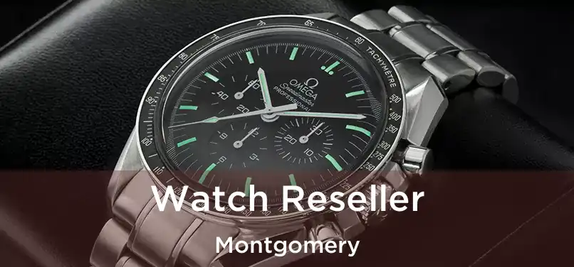 Watch Reseller Montgomery