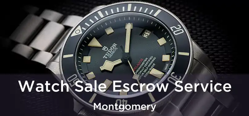  Watch Sale Escrow Service Montgomery